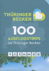 100 Ausflugstipps im Thüringer Becken 