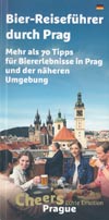 Bier-Reiseführer durch Prag - mehr als 70 Tipps für Biererlebnisse in Prag und der näheren Umgebung