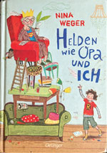 Helden wie Opa und ich. Nina Wegner (Verlag Friedrich Oetinger GmbH 2012)