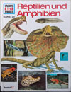 Reptilien und Amphibien (Was ist was Band 20, Tessloff) 