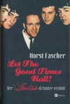 Let The Good Times Roll! Der Star-Club-Gründer erzählt (Eichborn 2006)