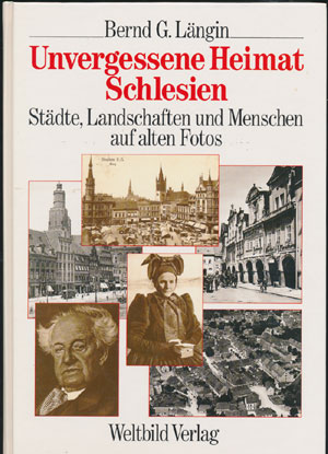 Unvergessene Heimat Schlesien. B. G. L&auml;ngin (Weltbild Verlag)