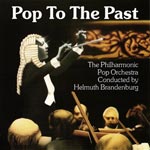 Philharmonic Pop Orchestra, conducted by Helmuth Brandenburg - Pop To The Past