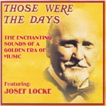 Those Were The Days - The Enchanting Sound Of A Golden Era of Music - Featuring Josef Locke 